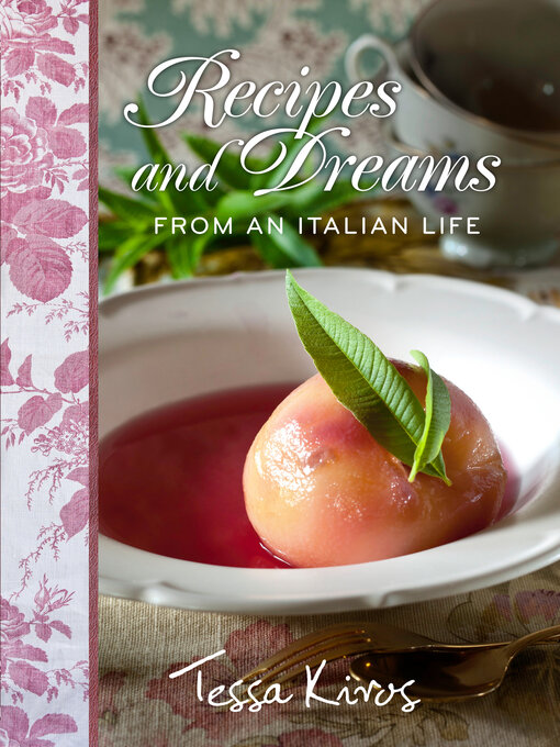 Title details for Recipes and Dreams from an Italian Life by Tessa Kiros - Available